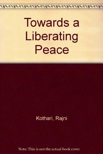 Towards a Liberating Peace (9780945257004) by Kothari, Rajni; Falk, Richard; Kaldor, Mary; Deshingkar, Giri