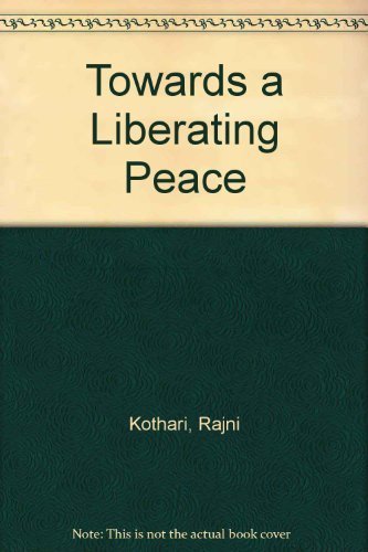 Towards a Liberating Peace (9780945257066) by Kothari, Rajni; Falk, Richard; Kaldor, Mary; Deshingkar, Biri