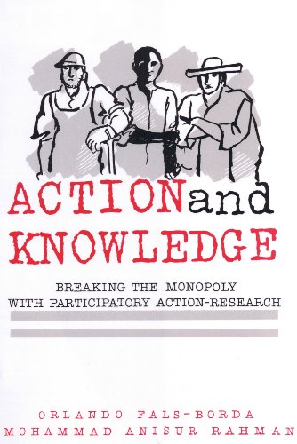 Stock image for Action and Knowledge: Breaking the Monopoly With Participatory Action Research for sale by SecondSale