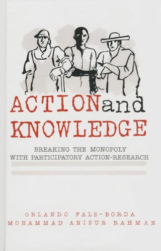 Imagen de archivo de Action and Knowledge: Breaking the Monopoly With Participatory Action Research a la venta por Michael Lyons