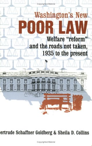 Beispielbild fr Washington's New Poor Law: Welfare Reform and the Roads Not Taken, 1935 to the Present zum Verkauf von ThriftBooks-Dallas
