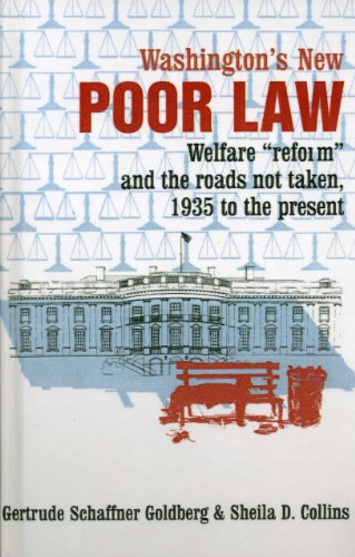 Stock image for Washington's New Poor Law : Welfare "Reform" and the Roads Not Taken, 1935 to the Present for sale by GreatBookPrices