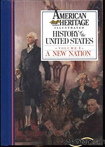 Stock image for American Heritage Illustrated History of the United States Vol. 4 : A New Nation for sale by Better World Books