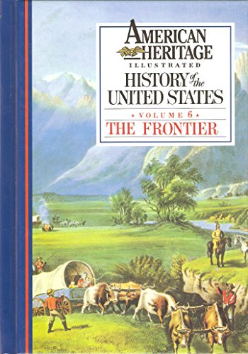 Imagen de archivo de American Heritage Illustrated History of the United States Vol 6 the Frontier a la venta por Wonder Book