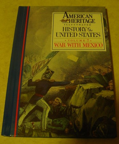 Stock image for American Heritage Illustrated History of the United States Vol. 7: the War With Mexico (Hardcover, 1988) for sale by The Yard Sale Store