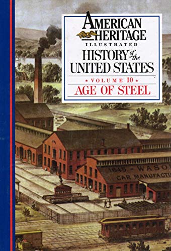 Imagen de archivo de American Heritage Illustrated History of the United States Vol. 10: Age of Steel a la venta por Bookmonger.Ltd