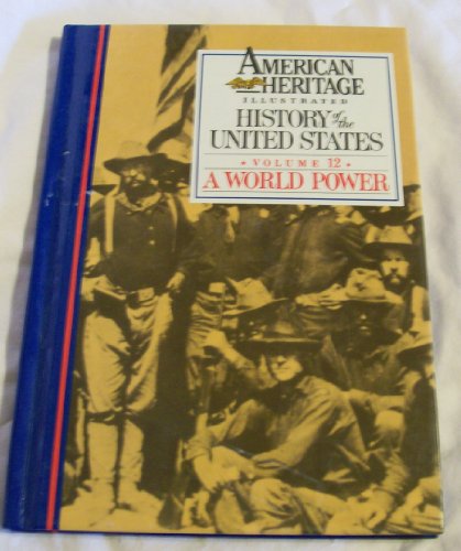 Beispielbild fr American Heritage Illustrated History of the United States Vol. 12 : A World Power zum Verkauf von Better World Books