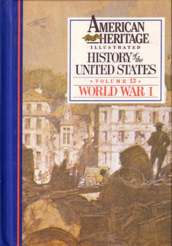 Beispielbild fr American Heritage Illustrated History of the United States Vol. 13 : World War I zum Verkauf von Better World Books: West