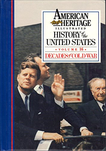Beispielbild fr American Heritage Illustrated History of the United States Vol. 16: Decades of Cold War 1946-1963 zum Verkauf von Wonder Book