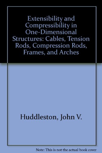 9780945261056: Extensibility and Compressibility in One-Dimensional Structures: Cables, Tension Rods, Compression Rods, Frames, and Arches