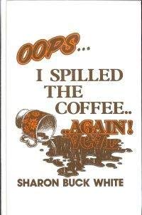 Beispielbild fr OOPS, I Spilled the Coffee Again! zum Verkauf von Cameron Park Books