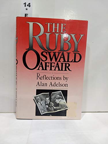 Imagen de archivo de The Ruby-Oswald Affair: Reflections by Alan Adelson a la venta por Heisenbooks