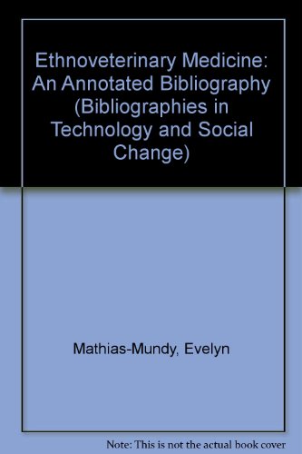 Imagen de archivo de Ethnoveterinary Medicine: An Annotated Bibliography (Bibliographies in Technology and Social Change) a la venta por Bernhard Kiewel Rare Books