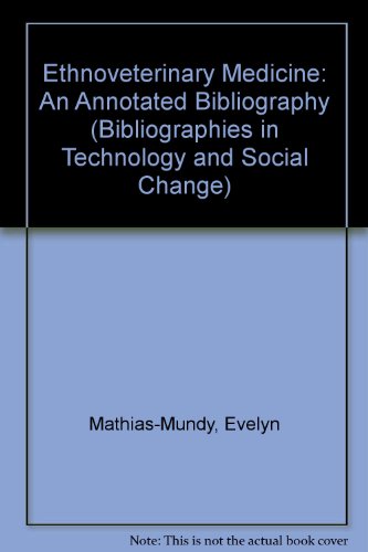 Stock image for Ethnoveterinary Medicine: An Annotated Bibliography (Bibliographies in Technology and Social Change) for sale by dsmbooks