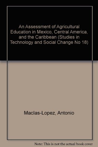 Stock image for An Assessment of Agricultural Education in Mexico, Central America, and the Caribbean (Studies in Technology and Social Change No 18) for sale by Once Upon A Time Books