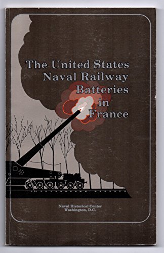 Stock image for The United States Naval Railway Batteries in France for sale by Daedalus Books