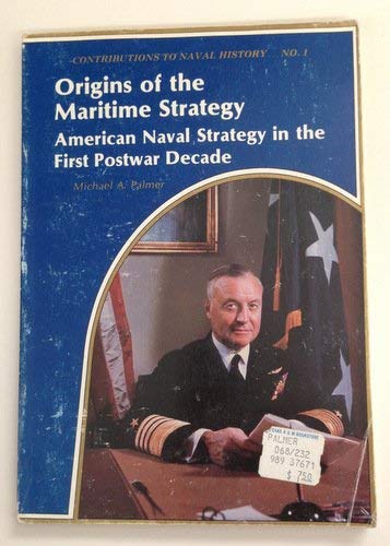 Beispielbild fr Origins of the maritime strategy: American naval strategy in the first postwar decade (Contributions to naval history) zum Verkauf von Wonder Book
