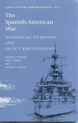 Imagen de archivo de The Spanish-American War: Historical Overview and Select Bibliography (Naval History Bibliographies) a la venta por A Squared Books (Don Dewhirst)