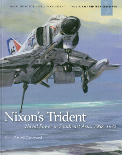 Beispielbild fr Nixon's Trident: Naval Power in Southeast Asia, 1968-1972. (U.S. Navy and the Vietnam War). zum Verkauf von Military Books