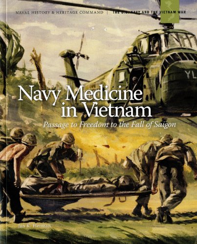 Stock image for Navy Medicine In Vietnam: Passage To Freedom To The Fall Of Saigon (The U. S. Navy and the Vietnam War) for sale by Wonder Book