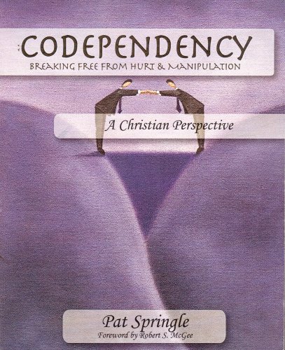 Imagen de archivo de Codependency: Breaking Free from the Hurt and Manipulation of Dysfunctional Relationships a la venta por Gulf Coast Books