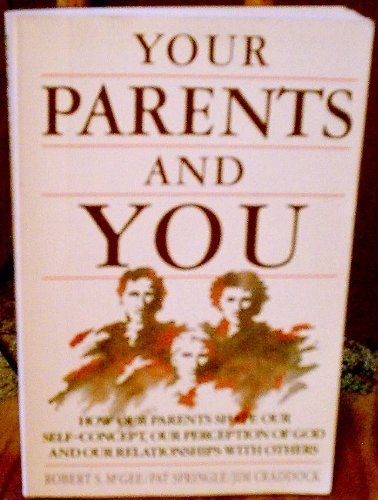 Your Parents and You (9780945276135) by McGee, Robert S.; Springle, Pat; Craddock, Jim