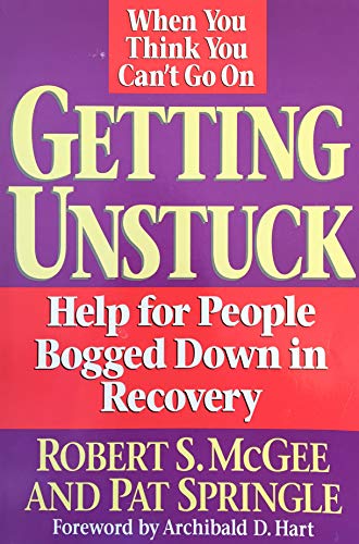 Getting Unstuck: Help for People Bogged Down in Recovery (9780945276326) by McGee, Robert; Springle, Pat