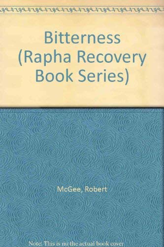 Bitterness (Rapha Recovery Book Series) (9780945276388) by McGee, Robert; Springle, Pat