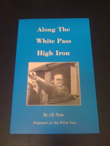 Beispielbild fr Along the White Pass High Iron zum Verkauf von Vashon Island Books