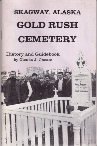 Beispielbild fr Skagway, Alaska Gold Rush Cemetery zum Verkauf von Sessions Book Sales
