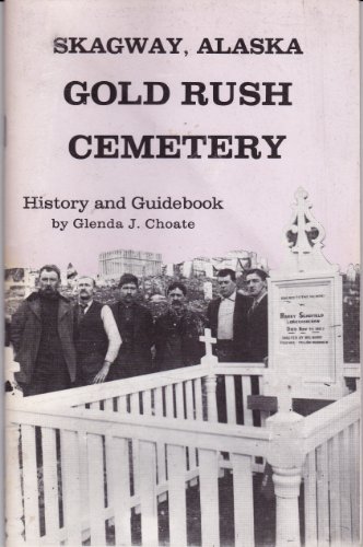 Stock image for Skagway, Alaska Gold Rush Cemetery for sale by Sessions Book Sales