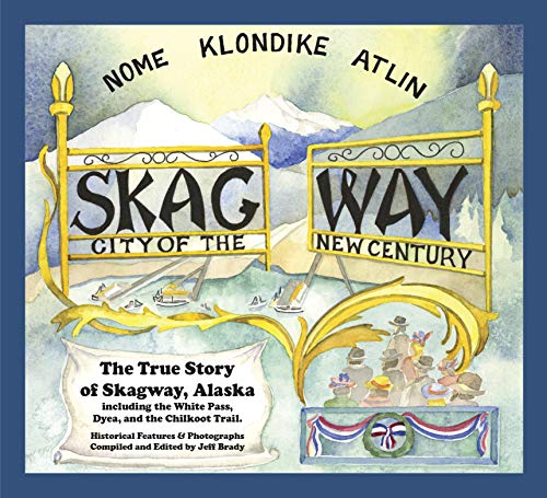 Beispielbild fr Skagway: City of the New Century, Revised Edition zum Verkauf von HPB Inc.