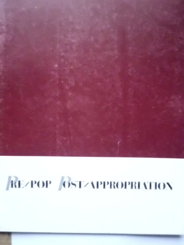 Imagen de archivo de Pre-Pop Post-Appropriation (Salvatore Scarpitta, Robert Rauschenberg, Jasper Johns, Ross Bleckner, Annette Lemieux, The Starn Twins, Robert Gober, Suzan Etkin, Meg Webster, Holt Quentel, Nancy Shaver, David Corrino, Lawrence Carroll, Doug Anderson) a la venta por W. Lamm