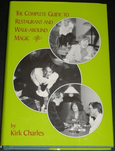 The Complete Guide to Restaurant and Walk-Around Magic (9780945296232) by Charles, Kirk