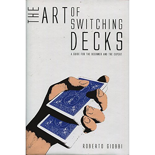 Imagen de archivo de The Art of Switching Decks by Roberto Giobbi and Hermetic Press - Book a la venta por ThriftBooks-Dallas