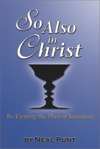 Stock image for So Also in Christ: Re-Viewing the Plan of Salvation for sale by Redux Books