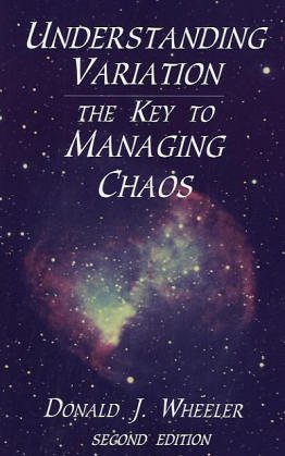 Understanding Variation: The Key to Managing Chaos - Wheeler, Donald J.