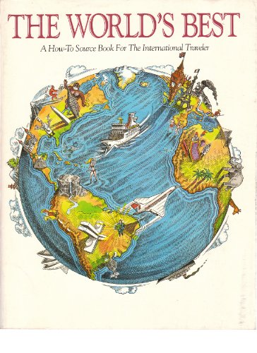 Imagen de archivo de The World's Best: A How-to Source Book for the International Traveler a la venta por Wonder Book