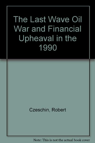 Beispielbild fr The Last Wave Oil War and Financial Upheaval in the 1990 zum Verkauf von Wonder Book