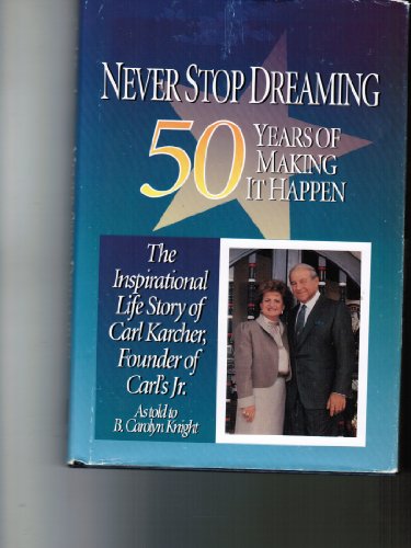 Never Stop Dreaming: 50 Years of Making It Happen - Knight, Carolyn B.