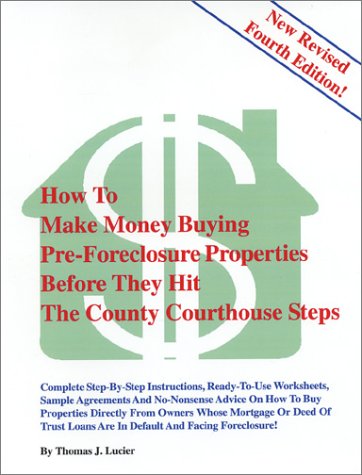 Stock image for How to Make Money Buying Pre Foreclosure Properties Before They Hit the County Courthouse Steps: The Complete Guide to Finding and Buying Pre-Foreclosure Properties for sale by Shakespeare Book House