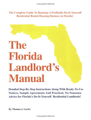 Stock image for The Florida Landlord's Manual: The Complete Guide to Running a Profitable Do-It-Yourself Residential Rental Housing Business in Florida! for sale by ThriftBooks-Atlanta