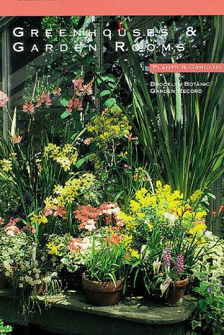 Stock image for Greenhouses & Garden Rooms - Plants & Gardens, Brooklyn Botanic Garden Record Vol.44 No.2 for sale by Terrace Horticultural Books