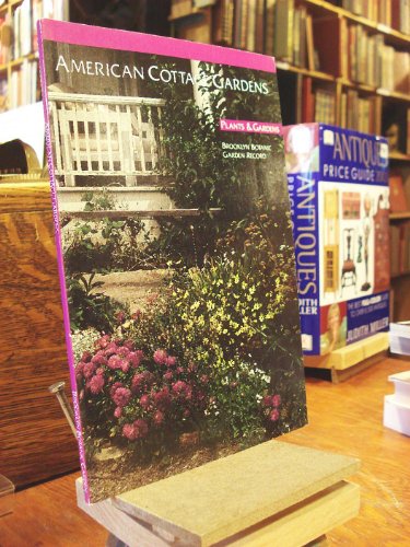 Beispielbild fr American Cottage Gardens (Plants & Gardens, Brooklyn Botanic Garden Record, Vol 46) zum Verkauf von Wonder Book