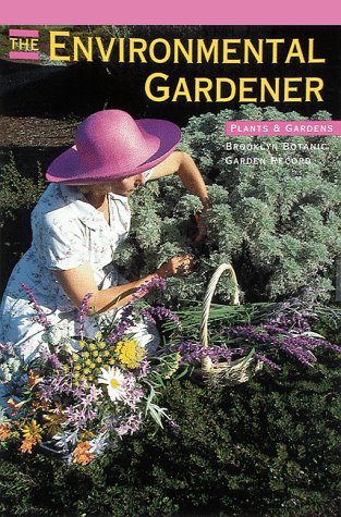 Stock image for The Environmental Gardener (Plants & Gardens Brooklyn Botanic Garden Record, Vol. 48, No. 1 Spring, 1992) for sale by Book Lover's Warehouse