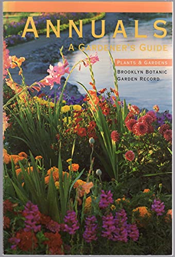 Stock image for Annuals A Gardener's Guide Brooklyn botanic Garden Record for sale by Terrace Horticultural Books