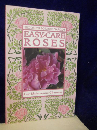 Imagen de archivo de Easy-Care Roses : Low-Maintenance Charmers a la venta por Better World Books