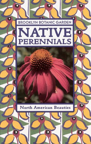 Imagen de archivo de Native Perennials (Brooklyn Botanic Garden All-Region Guide) a la venta por SecondSale
