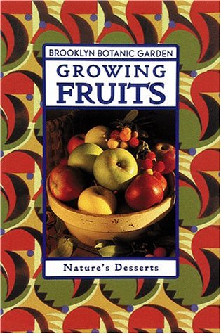 Stock image for Growing Fruits : Nature's Desserts for sale by Better World Books