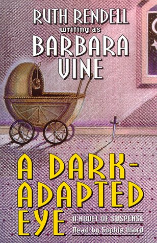 A Dark-Adapted Eye: A Novel of Suspense (9780945353935) by Rendell, Ruth; Vine, Barbara